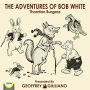 The Adventures of Bob White