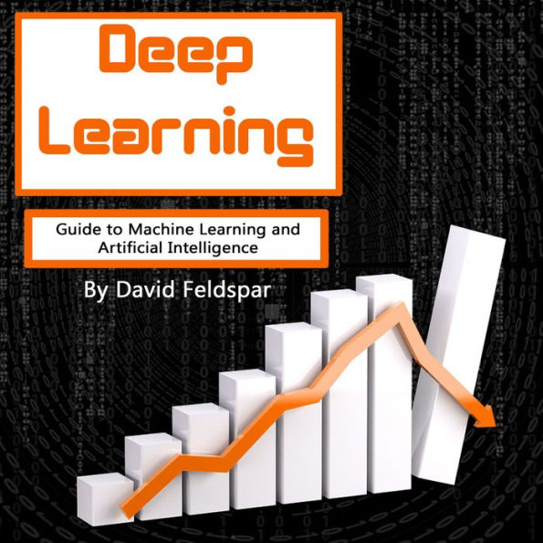 Deep Learning: Guide to Machine Learning and Artificial Intelligence