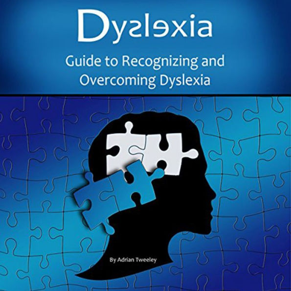 Dyslexia: Guide to Recognizing and Overcoming Dyslexia