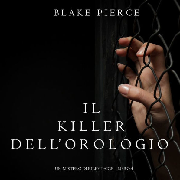 Il Killer Dell'orologio (Un Mistero di Riley Paige-Libro 4)