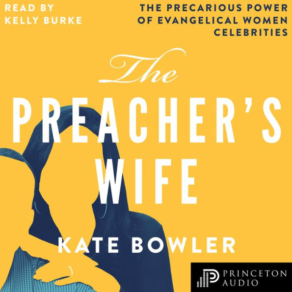 The Preacher's Wife: The Precarious Power of Evangelical Women Celebrities