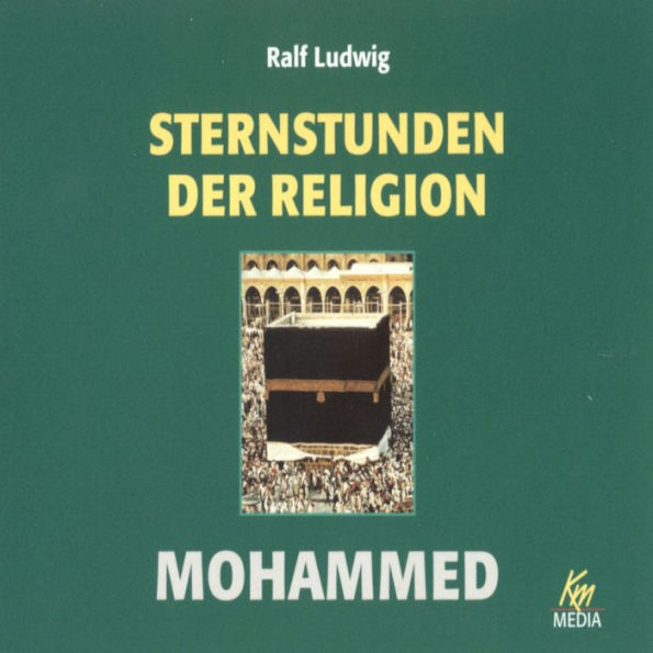 Sternstunden der Religion: Mohammed (Abridged)