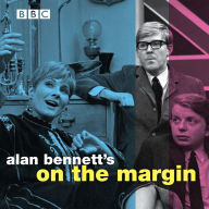 Alan Bennett's: On The Margin
