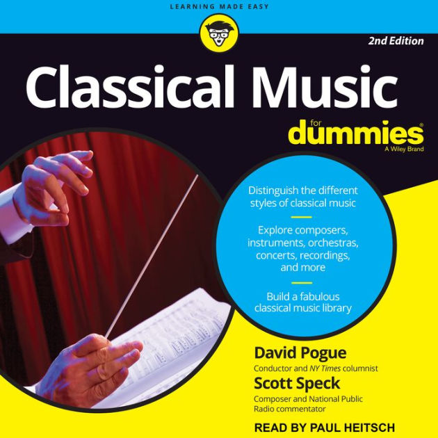 Classical Music For Dummies 2nd Edition by David Pogue, Scott Speck