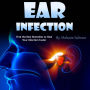 Ear Infection: Find the Best Remedies to Heal Your Infection Faster