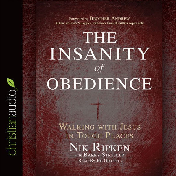 The Insanity of Obedience: Walking with Jesus in Tough Places