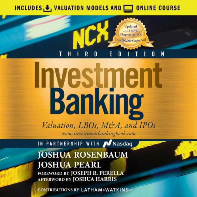 Investment Banking: Valuation, LBOs, M&A, and IPOs, 3rd Investment Banking: Valuation, LBOs, M&A, and IPOs, 3rd