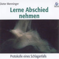 Lerne Abschied nehmen: Protokolle eines Schlaganfalls (Abridged)