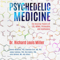 Psychedelic Medicine: The Healing Powers of LSD, MDMA, Psilocybin, and Ayahuasca