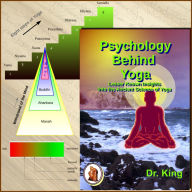 Psychology behind Yoga: Lesser Known Insights into the Ancient Science of Yoga