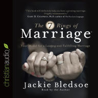 The Seven Rings of Marriage: Your Model for a Lasting and Fulfilling Marriage