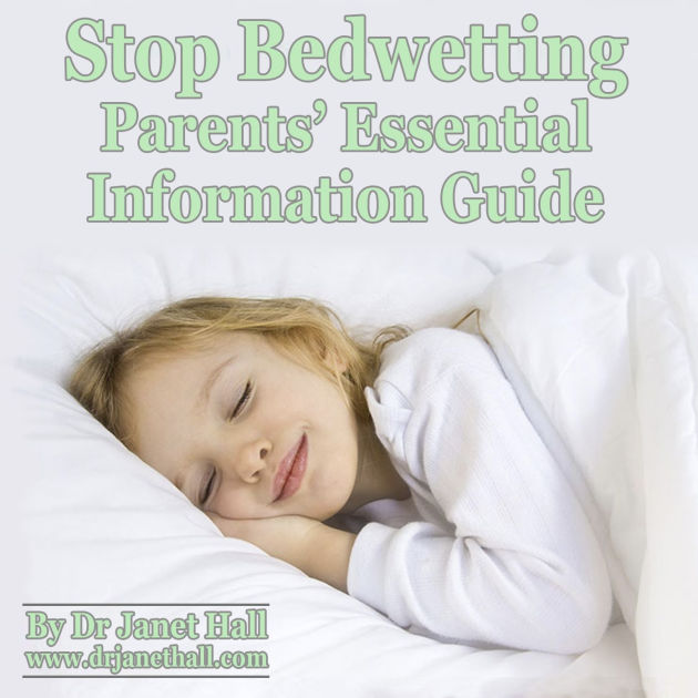 Stop Bedwetting Parents Essential Information Guide by Dr. Hall