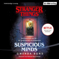 Stranger Things: Suspicious Minds - DIE OFFIZIELLE DEUTSCHE AUSGABE - ein NETFLIX-Original: Das Geheimnis um Elfi - die Vorgeschichte zur Erfolgsserie