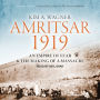 Amritsar 1919: An Empire of Fear and the Making of a Massacre