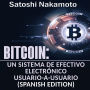 Bitcoin: Un Sistema de Efectivo Electrónico Usuario-a-Usuario [Bitcoin: A User-to-User Electronic Cash System]: Un Sistema de Efectivo Electrónico Usuario-a-Usuario