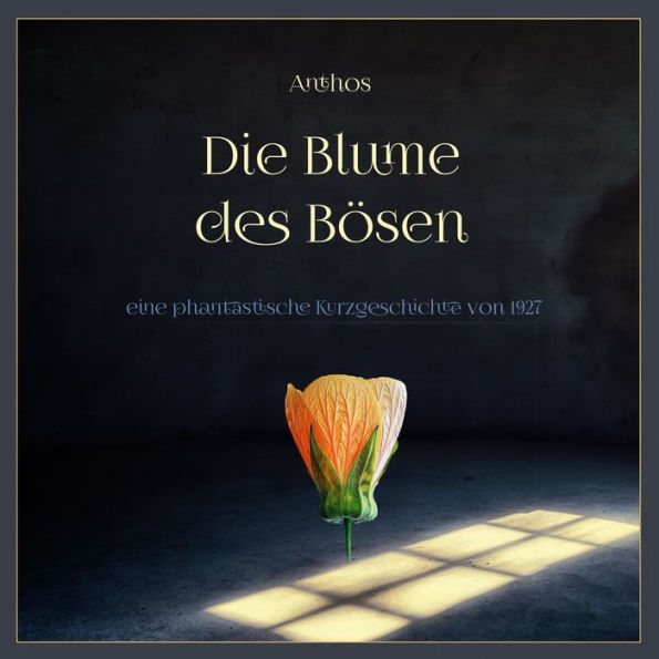 Die Blume des Bösen: eine phantastische Kurzgeschichte von 1927