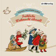 Fröhliche Weihnacht überall: 24 Geschichten, Lieder und Gedichte zum Advent