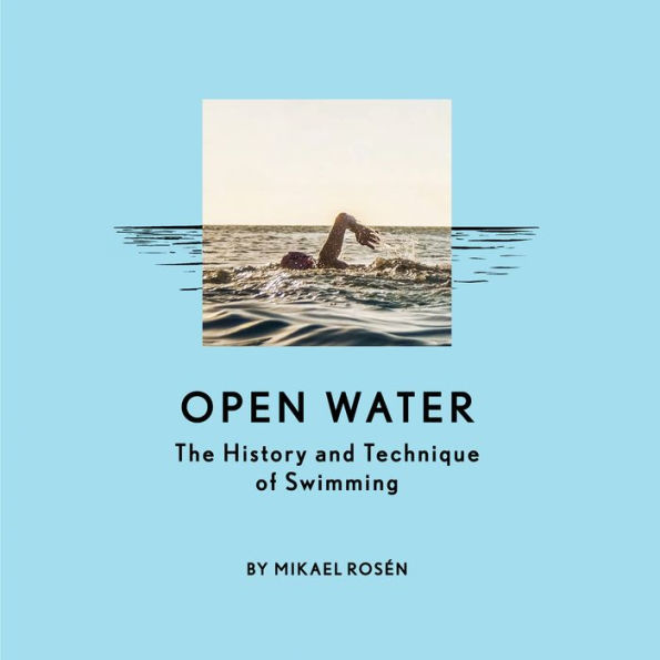 Open Water: The History and Technique of Swimming