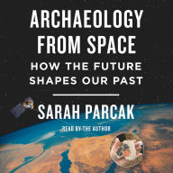 Archaeology from Space: How the Future Shapes Our Past