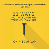 33 Ways Not To Screw Up Your Journalism