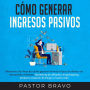 Cómo generar ingresos pasivos