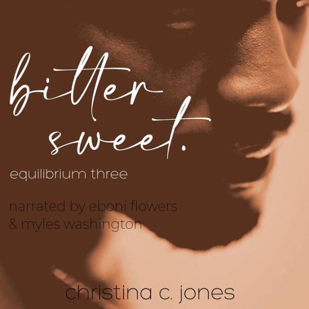 BitterSweet by Christina C. Jones, Myles Washington, Eboni Flowers
