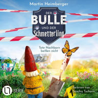 Tote Nachbarn beißen nicht - Der Bulle und der Schmetterling, Folge 1 (Ungekürzt)