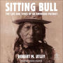 Sitting Bull: The Life and Times of an American Patriot