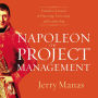 Napoleon on Project Management: Timeless Lessons in Planning, Execution, and Leadership