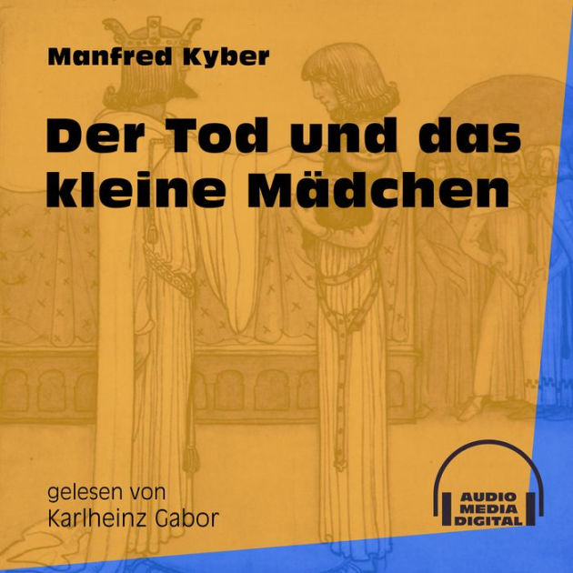 Der Tod und das kleine Mädchen (Ungekürzt) by Manfred Kyber, Karlheinz
