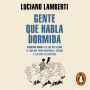 Gente que habla dormida: Pequeños robos a la luz de la luna. El loro que podía adivinar el futuro. El asesino de chanchos