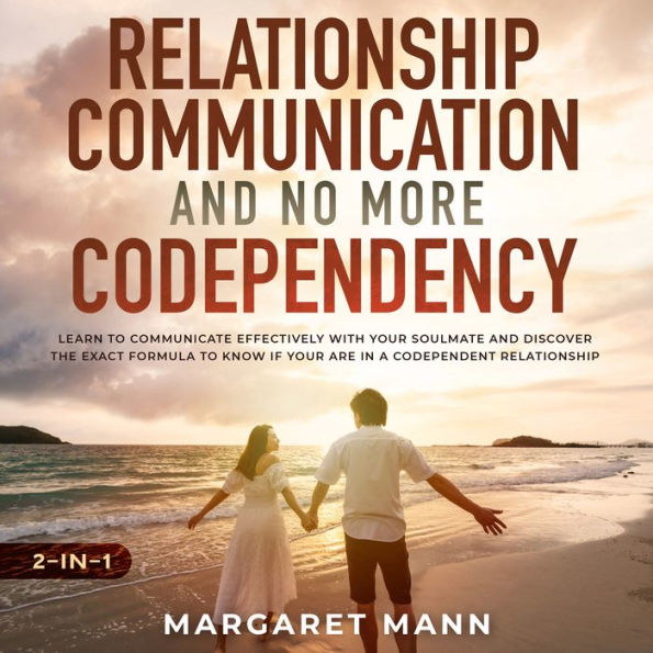 Relationship Communication and No More Codependency 2-in-1