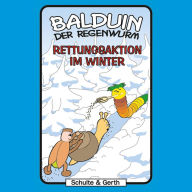 02: Rettungsaktion im Winter: Balduin der Regenwurm (Abridged)
