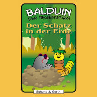 07: Der Schatz in der Erde: Balduin der Regenwurm (Abridged)