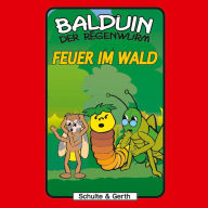 05: Feuer im Wald: Balduin der Regenwurm (Abridged)