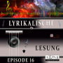 Lyrikalische Lesung Episode 16