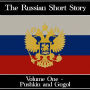 Russian Short Story, The - Volume 1: Alexander Pushkin to Nikolai Gogol