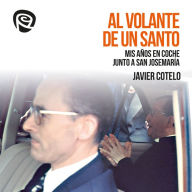 Al volante de un santo: Mis años en coche junto a San Josemaría