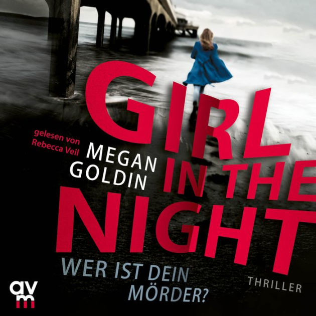 Girl In The Night - Wer Ist Dein Mörder? By Megan Goldin, Rebecca Veil ...