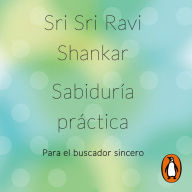 Sabiduría práctica: Para el buscador sincero