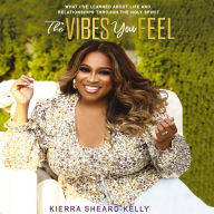 The Vibes You Feel: What I've Learned about Life and Relationships through the Holy Spirit