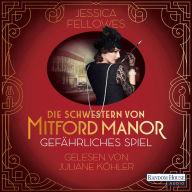Die Schwestern von Mitford Manor - Gefährliches Spiel (Abridged)