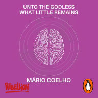 Unto the Godless What Little Remains