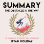 Summary - The Obstacle Is the Way: The Timeless Art of Turning Trials into Triumph.: Ryan Holiday: Change everything that can possibly be changed