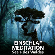 Einschlafmeditation Seele des Waldes