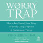 The Worry Trap: How to Free Yourself from Worry & Anxiety using Acceptance and Commitment Therapy