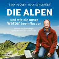 Die Alpen und wie sie unser Wetter beeinflussen: Vom Autor des SPIEGEL-Nr. 1-Bestsellers »Zieht euch warm an, es wird heiß!«. Mit aktuellen Infos zu Klima und Klimawandel