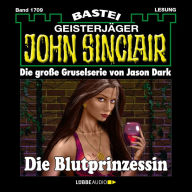 Die Blutprinzessin - John Sinclair, Band 1709 (Ungekürzt)