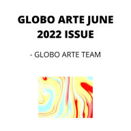 GLOBO ARTE JUNE 2022 ISSUE: AN art magazine for helping artist in their art career