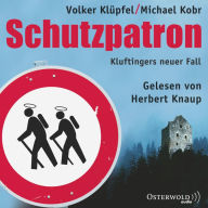 Schutzpatron - Die Komplettlesung (Ein Kluftinger-Krimi 6): Kluftingers sechster Fall